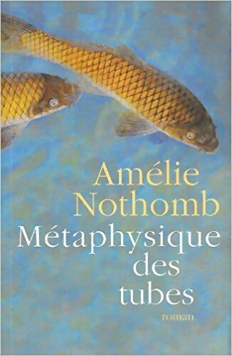 Métaphysique des tubes - Amélie Nothomb -  France Loisirs GF - Livre