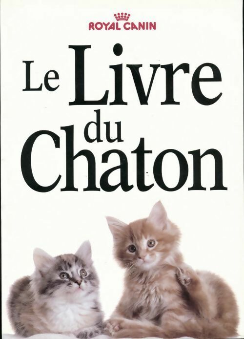 Le livre du chaton - Inconnu -  Royal Canin GF - Livre
