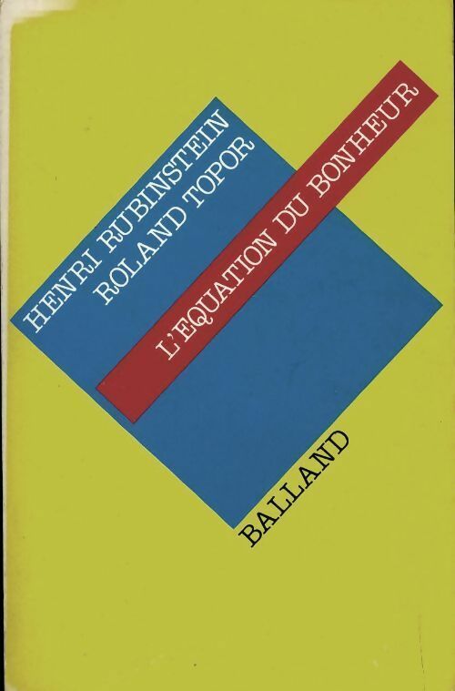 L'équation du bonheur - Roland Topor ; Dr Henri Rubinstein -  Balland GF - Livre
