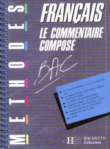 Français. Le commentaire composé - Collectif -  Méthodes - Livre