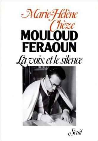 Mouloud Feraoun. La voix et le silence - Théodore Chèze -  Seuil GF - Livre