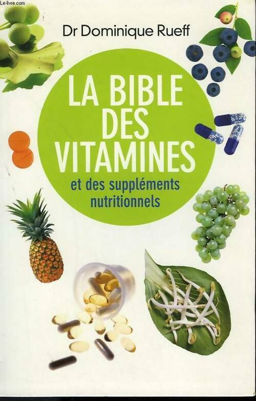 La bible des vitamines et des suppléments nutritionnels - Dominique Rueff -  Le Grand Livre du Mois GF - Livre