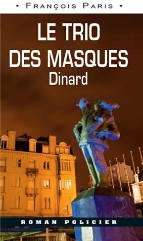 Le trio des masques. Dinard - François Paris -  Roman Policier - Livre