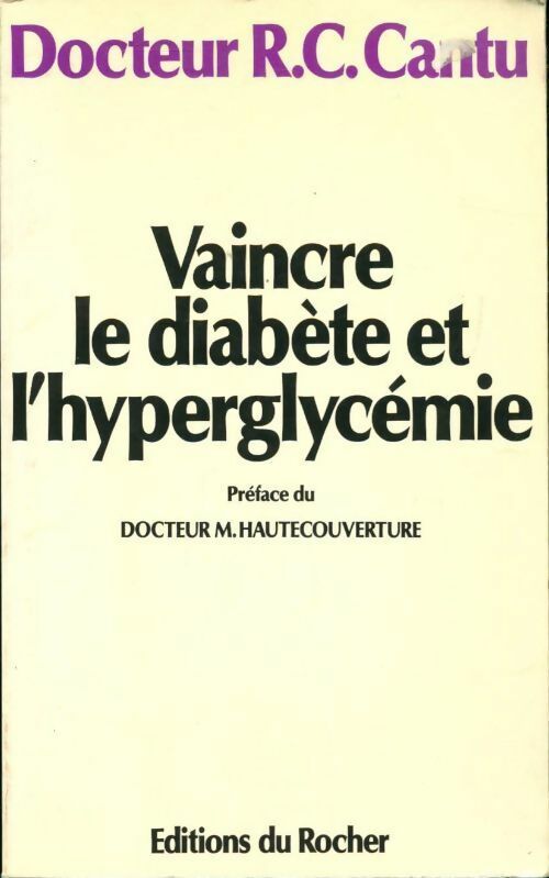 Vaincre le diabète et l'hyperglycémie - Robert Cantu -  Rocher GF - Livre