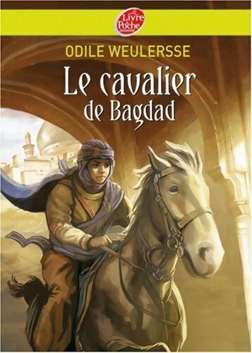 Le cavalier de Bagdad - Odile Weulersse -  Le Livre de Poche jeunesse - Livre
