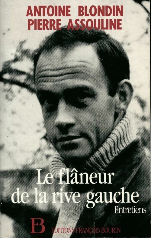 Le flâneur de la rive gauche. Entretiens - Antoine Blondin ; Pierre Assouline -  Bourin GF - Livre