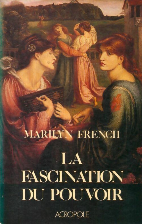 La fascination du pouvoir - Marilyn French -  L'Acropole GF - Livre