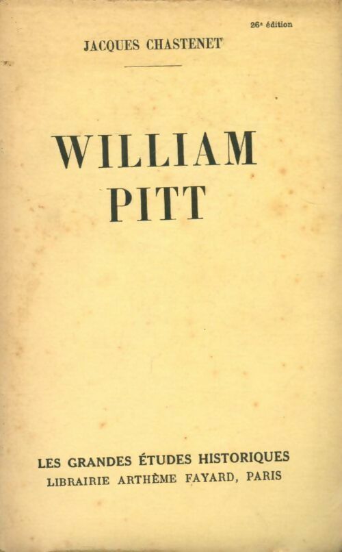 William Pitt - Jacques Chastenet -  Les grandes études historiques - Livre
