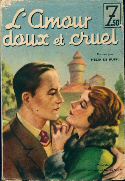 L'amour doux et cruel - Helia De Ruffi -  Pour oublier la vie - Livre
