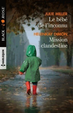 Le bébé de l'inconnu / Mission clandestine - Julie Miller ; Helenkay Dimon -  Black Rose - Livre