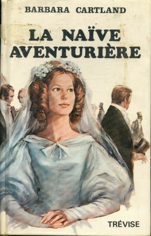 La naïve aventurière - Barbara Cartland -  Trevise GF - Livre