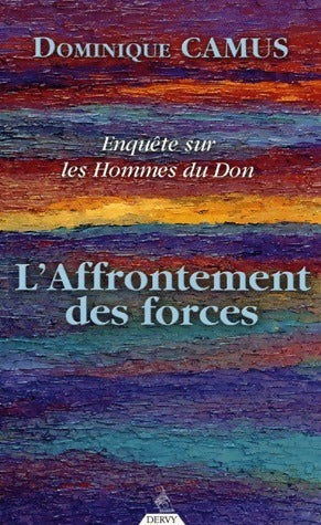 Enquête sur les hommes du Don. L'affrontement des forces - Dominique Camus -  Dervy GF - Livre