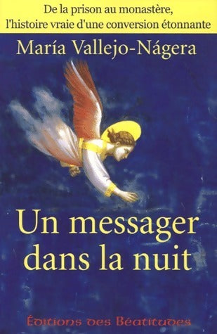 Un messager dans la nuit - Maria Vallejo-Nagera -  Béatitudes GF - Livre