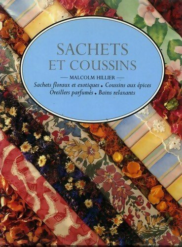 Sachets et coussins - Malcolm Hillier -  France Loisirs GF - Livre
