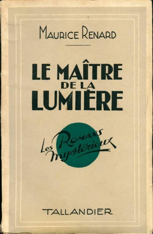 Le maître de la lumière - Maurice Renard -  Les romans mystérieux - Livre