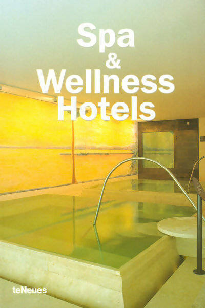 Spa & wellness hotels - Cynthia Reschke -  Teneues - Livre