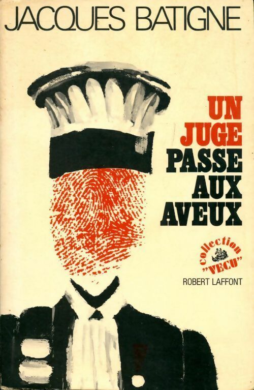 Un juge passe aux aveux - Jacques Batigne -  Vécu - Livre