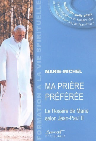 Ma prière préférée. Le rosaire de Marie selon Jean-Paul II - Marie-Michel -  Formation à la vie sprituelle - Livre