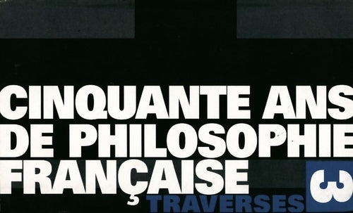 Cinquante ans de philosophie française Tome III : Traverse - Bernard Sichère -  ADPF GF - Livre