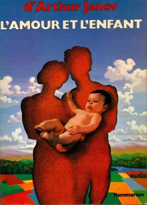 L'amour et l'enfant - Arthur Janov -  Flammarion GF - Livre