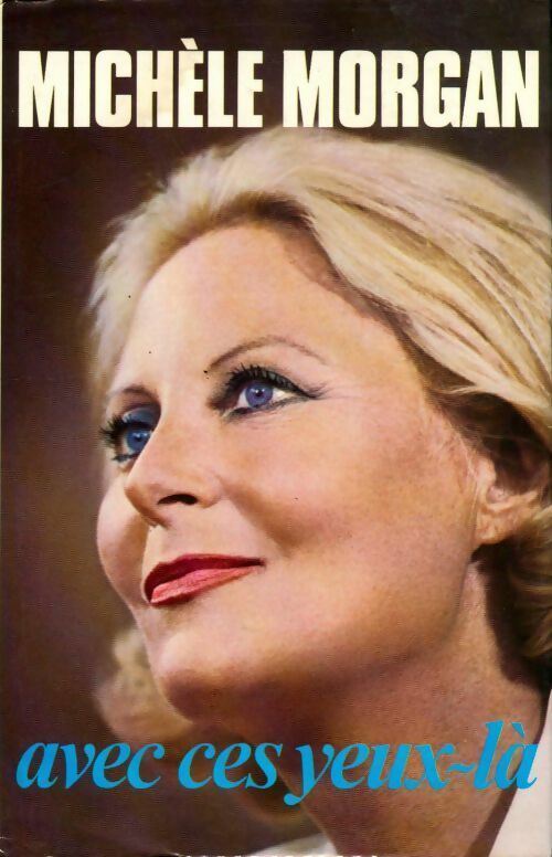 Avec ces yeux-là - Michèle Morgan -  France Loisirs GF - Livre