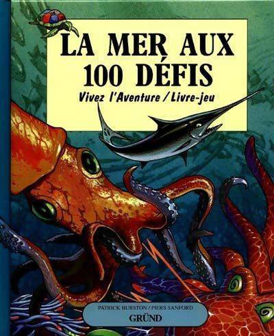 La mer aux 100 défis - Patrick Burston -  Vivez l'aventure - Livre