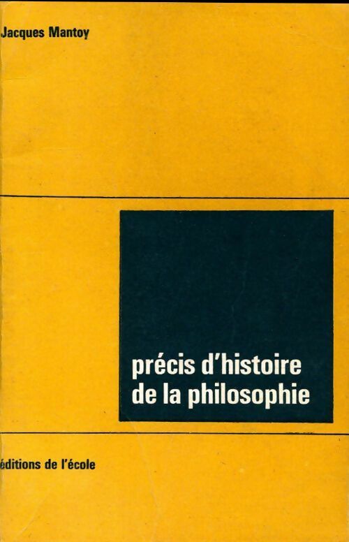 Précis d'histoire de la philosophie - Jacques Mantoy -  L'école GF - Livre