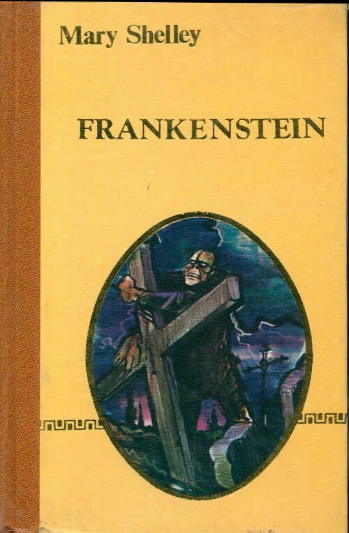 Frankenstein - Mary Shelley -  Les cent un chefs-d'oeuvre du génie humain - Livre