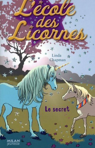 Le secret - Linda Chapman -  L'école des licornes - Livre
