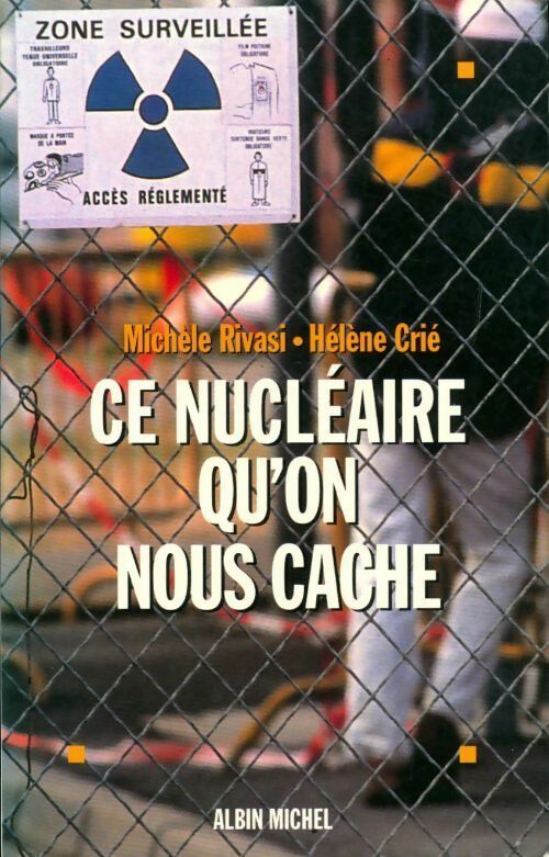 Ce nucléaire qu'on nous cache - Hélène Crié ; Michèle Rivasi -  Albin Michel GF - Livre
