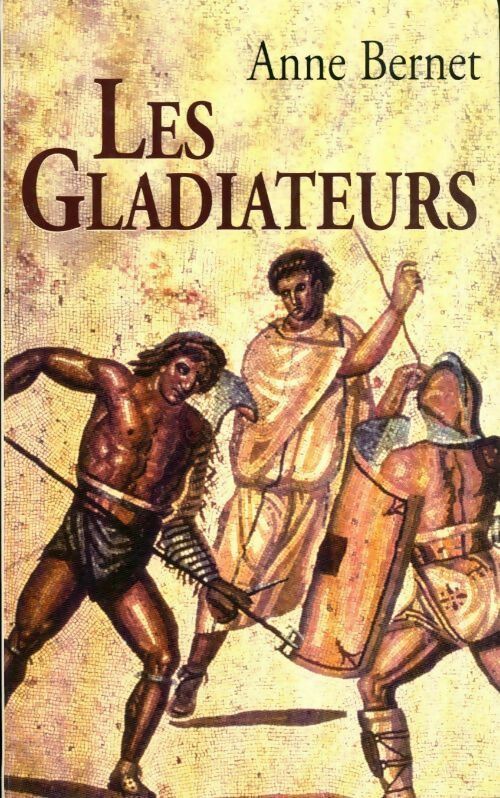 Les gladiateurs - Anne Bernet -  Le Grand Livre du Mois GF - Livre