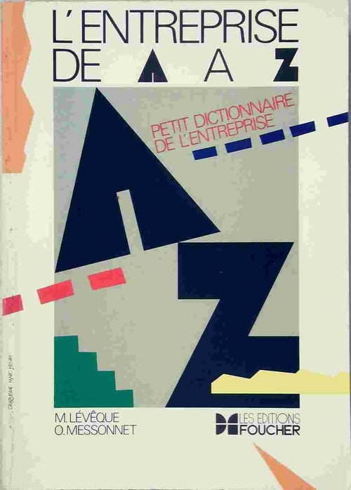 L'entreprise de A à Z. Petit dictionnaire de l'entreprise - M. Lévêque -  Foucher GF - Livre
