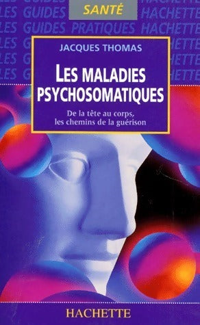 Les maladies psychosomatiques - Jacques Thomas -  Santé - Livre