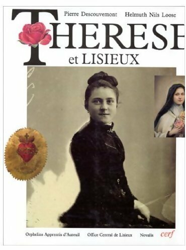 Thérèse et Lisieux - Pierre Descouvemont ; Helmuth Nisl Loose -  Cerf GF - Livre