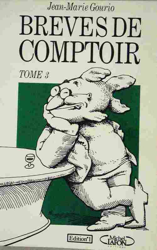Brèves de comptoir Tome III - Jean-Marie Gourio -  Editions 1 GF - Livre