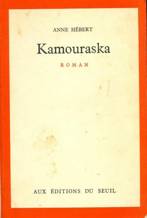 Kamouraska - Anne Hébert -  Seuil GF - Livre
