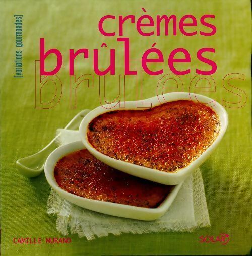 Crèmes brûlées - Camille Murano -  Variations gourmandes - Livre