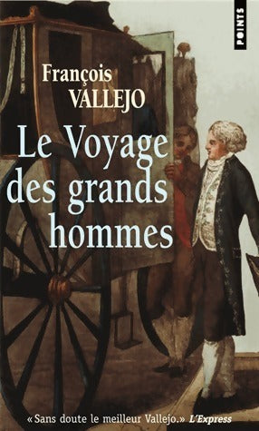 Le voyage des grands hommes - François Vallejo -  Points - Livre