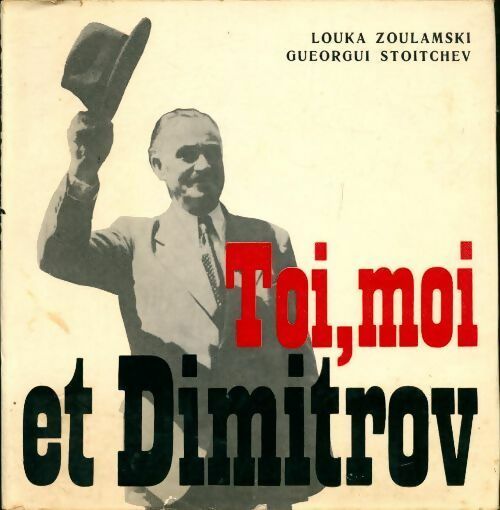 Toi, moi et dimitrov - Louka Zoulamski ; Gueorgui Stoitchev -  Sofia - Livre