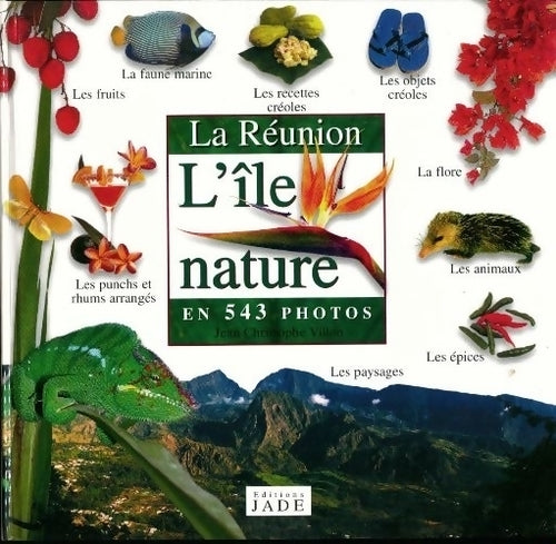 La Réunion. L'île nature en 543 photos - Jean-Christophe Villon -  Jade - Livre