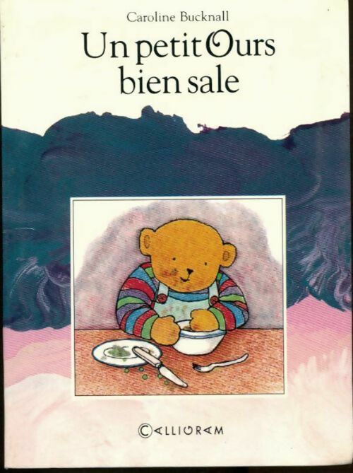 Un petit ours bien sale broche - Caroline Bucknall -  Petite bibliothèque Calligram - Livre