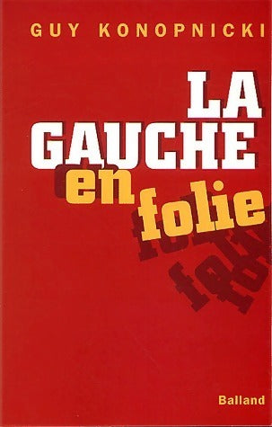 La gauche en folie - Guy Konopnicki -  Jacob-Duvernet GF - Livre