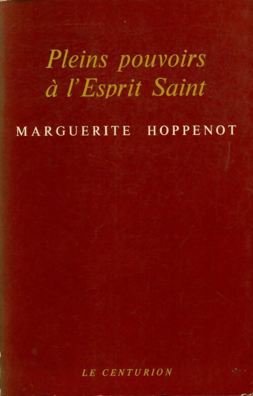 Pleins pouvoirs à l'esprit saint - Marguerite Hoppenot -  Centurion GF - Livre