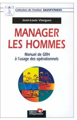 Manager les hommes. Manuel de GRH à l'usage des opérationnels - Jean-Louis Viargues -  Institut Manpower - Livre
