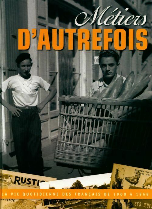 Métiers d'autrefois - Gérard Boutet -  La vie quotidienne des français de 1900 à 1968 - Livre