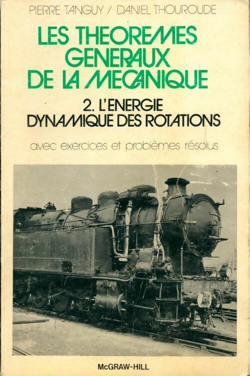 Les théorèmes généraux de la mécanique tome II : L'énergie dynamique des rotations - Pierre Tanguy -  McGraw-Hill GF - Livre