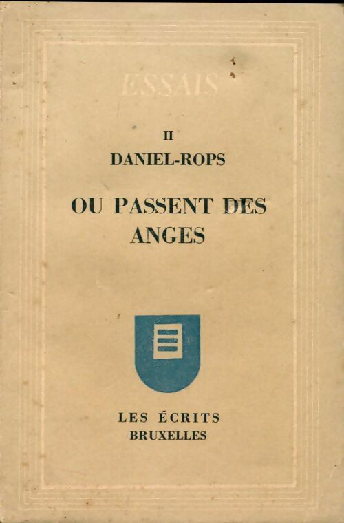 Essais Tome II : Où passent les anges - Henry Daniel-Rops -  Les écrits - Livre