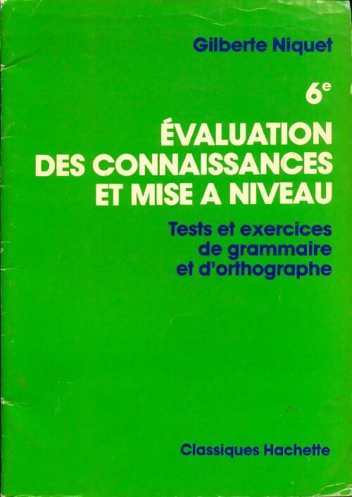 Evaluation des connaissances et mise a niveau 6e - Gilberte Niquet -  Classiques Hachette - Livre