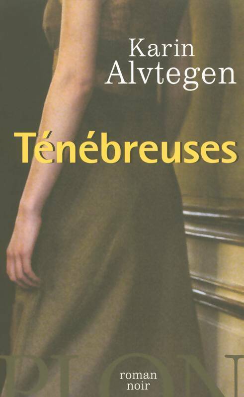 Ténébreuses - Karin Alvtegen -  Plon GF - Livre