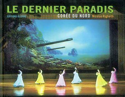 Le dernier paradis : Corée du nord - Nicolas Righetti -  Olizane GF - Livre